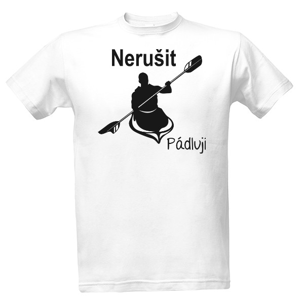 Tričko s potiskem Nerušit pádluji