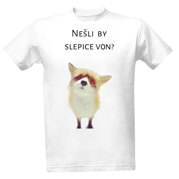 Tričko s potlačou Nešli by slepice von?