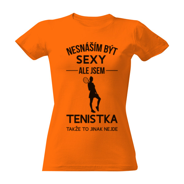 Tričko s potiskem Nesnáším být sexy tenistka