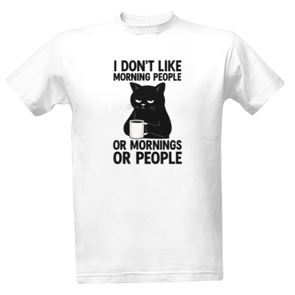 Tričko s potiskem Nesnáším rána, I don't like morning people