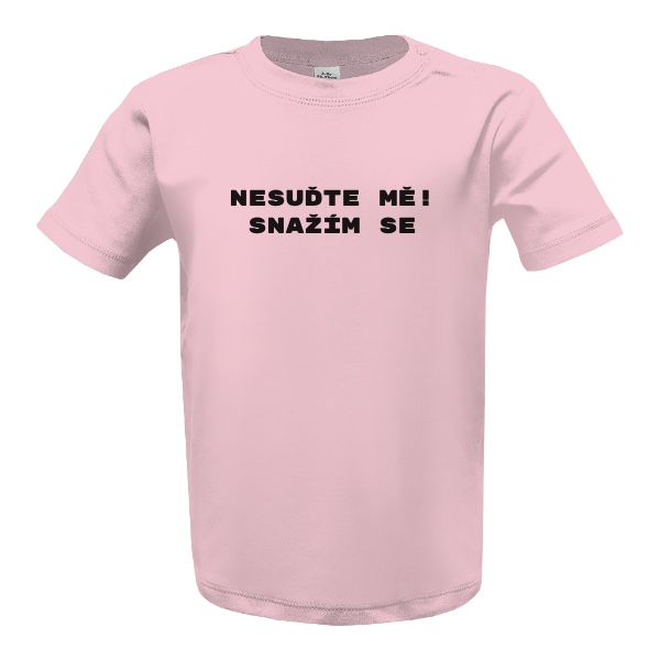 Tričko s potiskem Nesuďte mě! Snažím se 