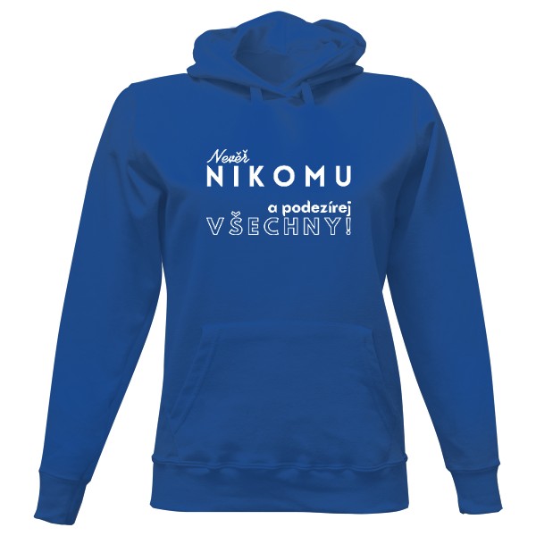 Dámská mikina s kapucí s potiskem Nevěř nikomu