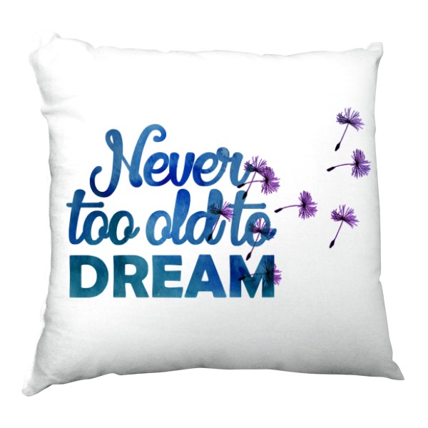 Vankúš saténový s potlačou Never too old to dream