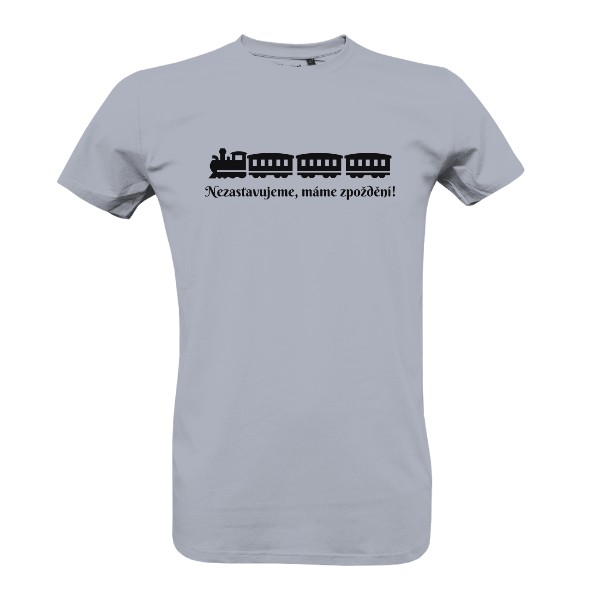 Tričko s potiskem Nezastavujeme, máme zpoždění