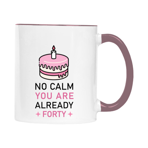 Cup colourful No calm you are 40