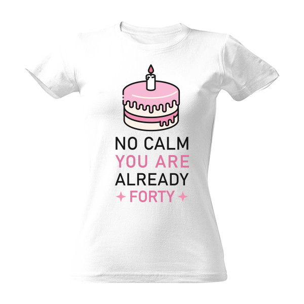 Tričko s potlačou No calm you are 40