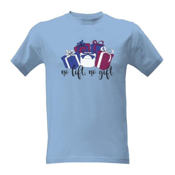 Tričko s potiskem No lift, no gift