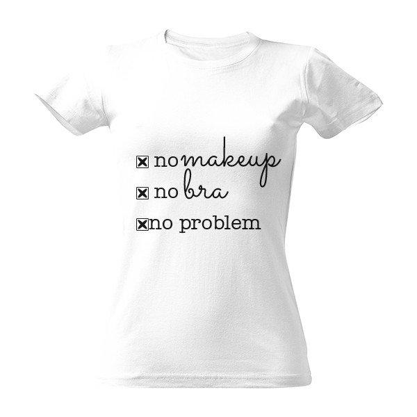 Tričko s potiskem no makeup, no bra, no problem