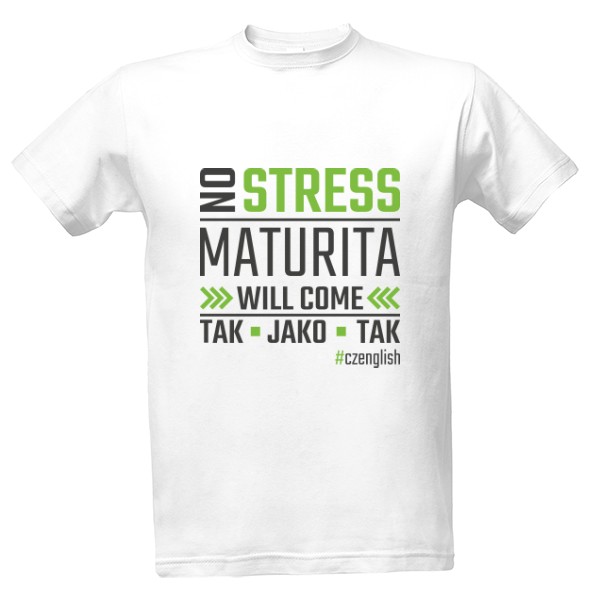 Tričko s potiskem No stress - MATURITA