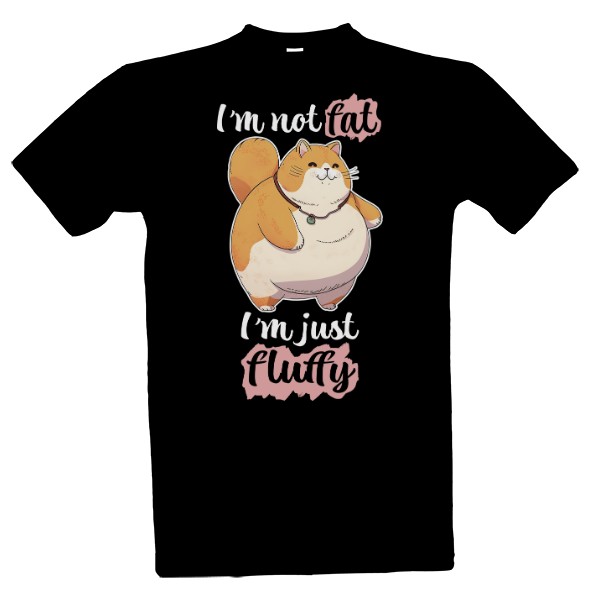 Not fat, just fluffy
