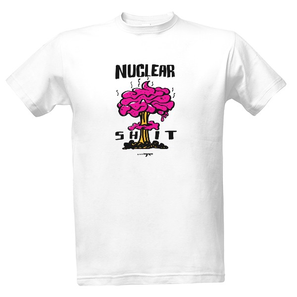 Tričko s potiskem Nuclear Shit