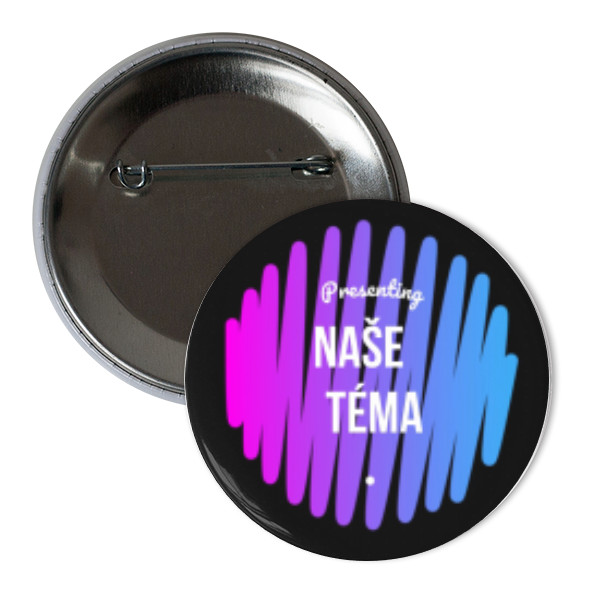 Odznak  s potlačou Odznáček Naše Téma pro každého