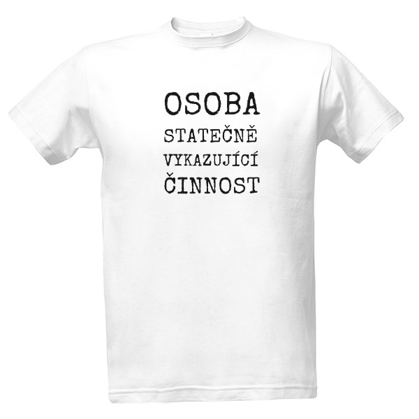 Tričko s potiskem OSVČ - Osoba Statečně Vykazující Činnost