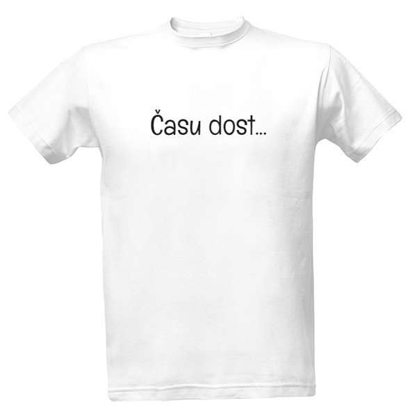 Tričko s potiskem Pánské tričko "Času dost"