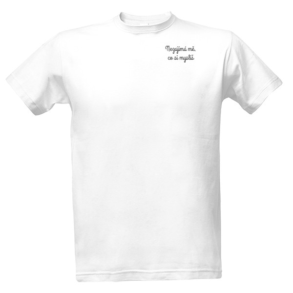 Tričko s potiskem Pánské tričko "Nezajímá mě, co si myslíš"
