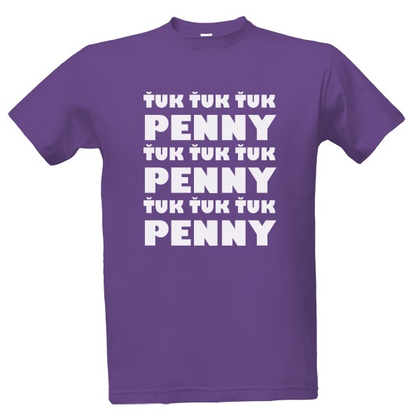 Tričko s potiskem Penny, Penny, Penny