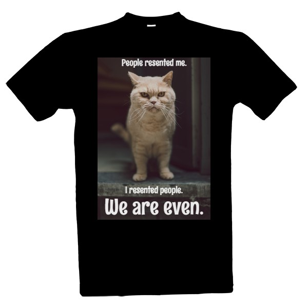 T-shirt People resented me