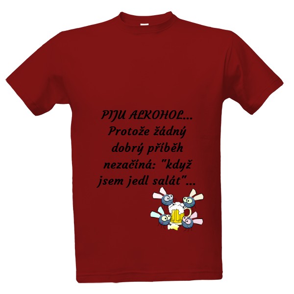 Tričko s potlačou Piji alkohol.....