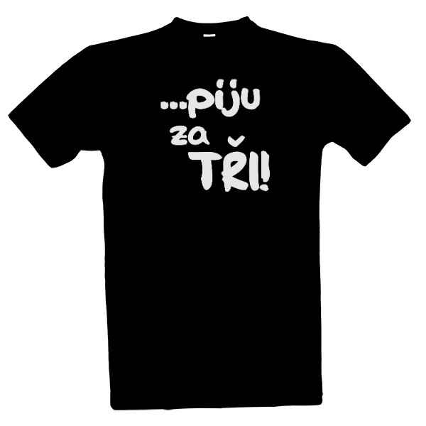 Tričko s potiskem Jím za dva... piju za tři!