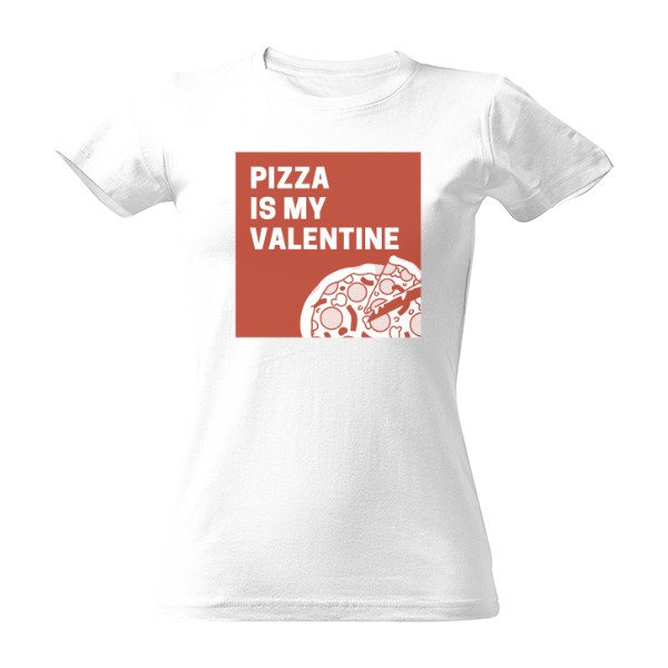 Tričko s potiskem PIZZA IS MY VALENTINE