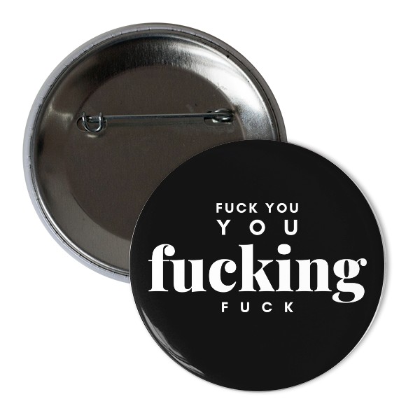 Odznak  s potlačou FUCK YOU YOU FUCKING FUCK
