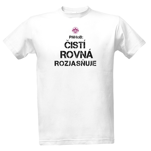 Tričko s potlačou PNHoB-ČISTÍ ROVNÁ ODMAŠŤUJE