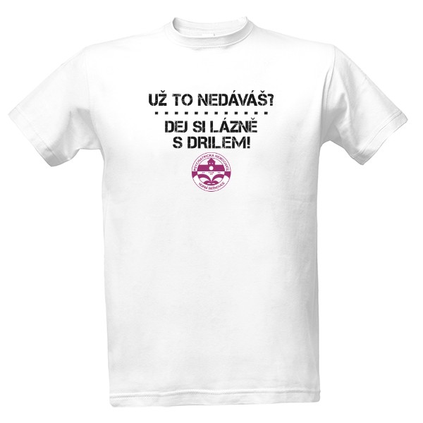 Tričko s potiskem PNHoB-LÁZNĚ S DRILEM
