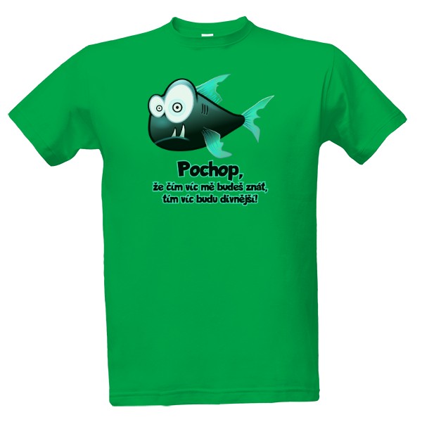 Tričko s potiskem Pochop,  že čím víc mě budeš znát,  tím víc budu divnější!
