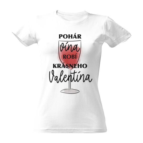 Tričko s potiskem Pohár vína robí krásneho Valentína