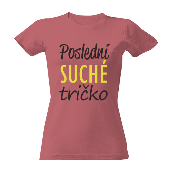 Tričko s potiskem Poslední suché