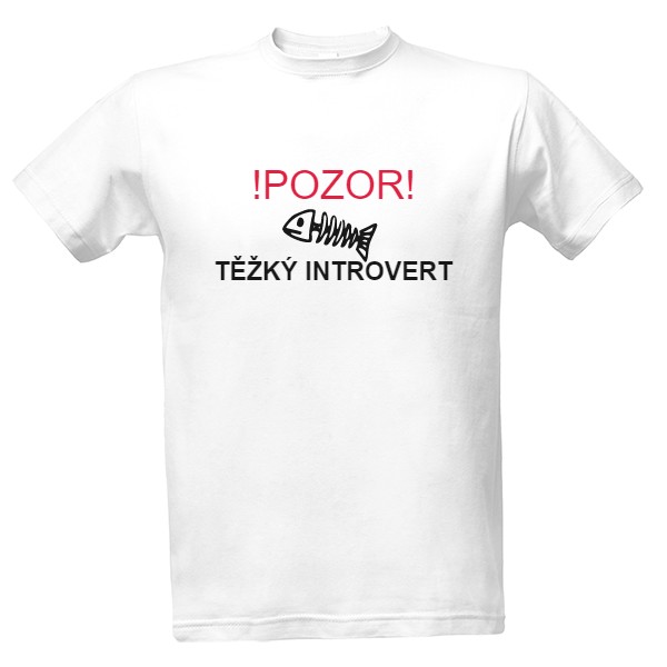 Tričko s potiskem Pozor těžký introvert