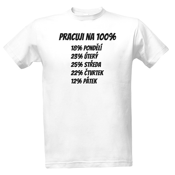 Tričko s potiskem PRÁCE NA 100%