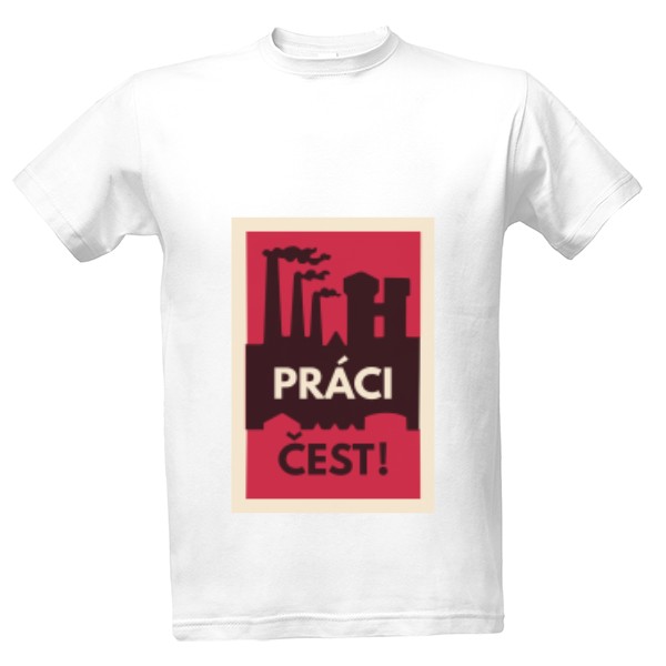 Tričko s potiskem Práci čest - s rámečkem