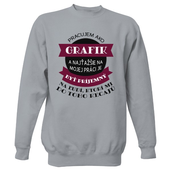 Mikina bez kapucne Unisex s potlačou Pracujem ako grafik