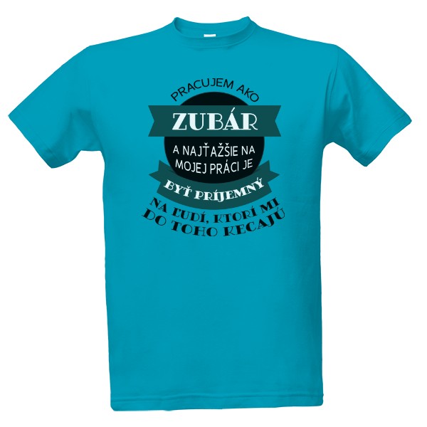 Tričko s potlačou Pracujem ako zubár