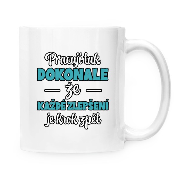 Hrnek malý bílý s potiskem Pracuji tak dokonale