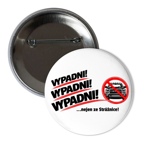 Odznáček  s potiskem Vypadni!