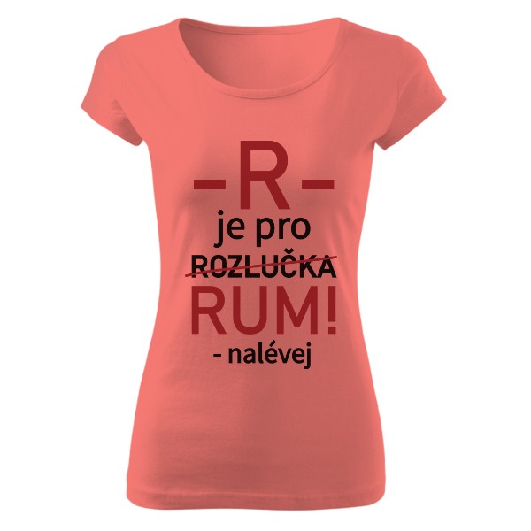 Tričko s potiskem R je pro rozlučka a rum