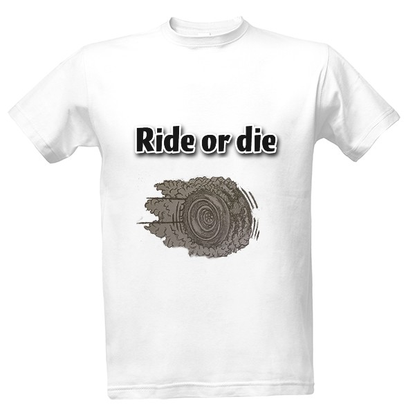 Tričko s potiskem Ride or die