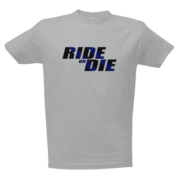 Ride or die!