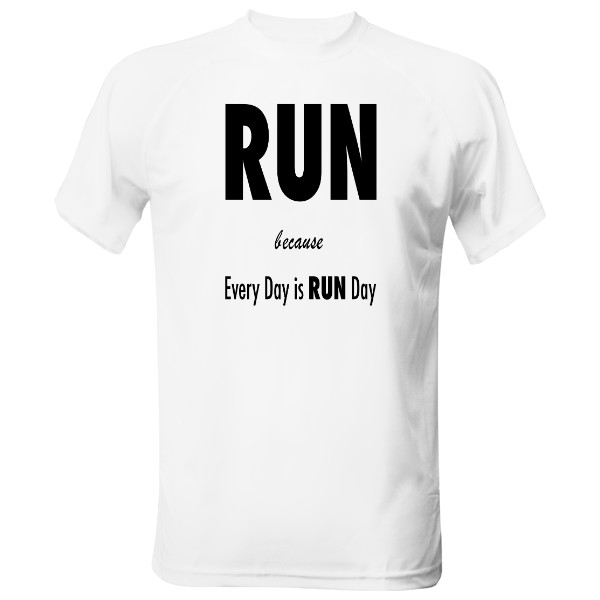 RUN because Every Day is RUN Day