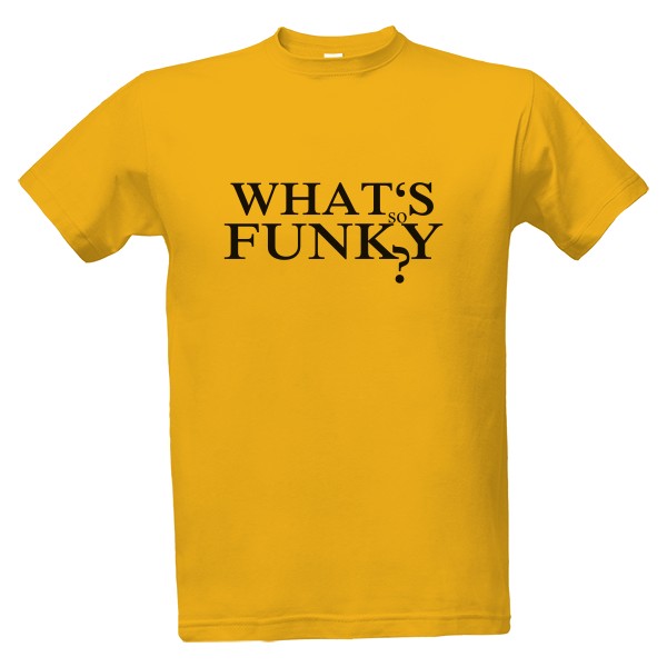 Tričko s potiskem What's so funky?