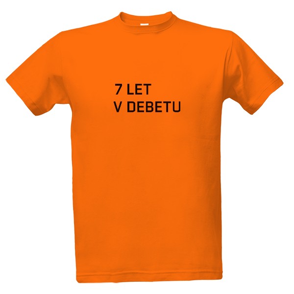 7 LET V DEBETU pozitiv T-shirt