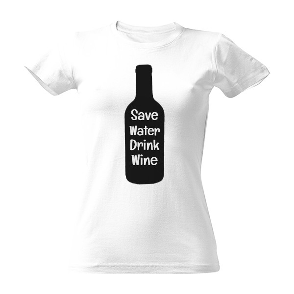 Tričko s potlačou Šetri vodou pi víno