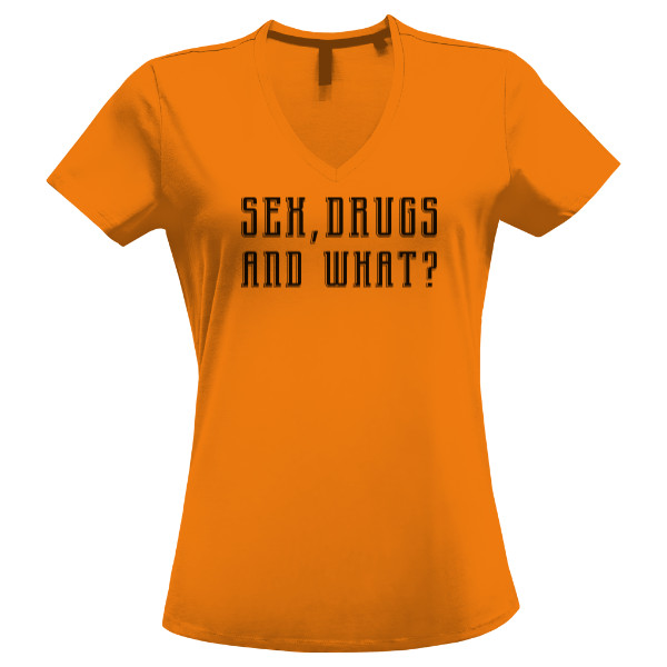 Tričko s potiskem Sex, Drugs and what?