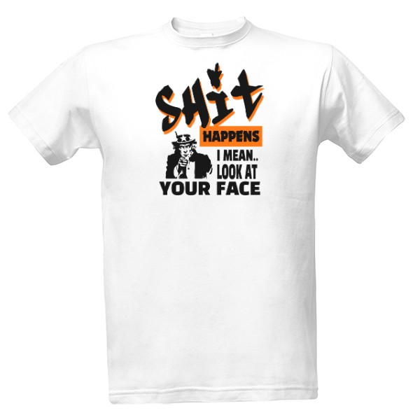Tričko s potiskem Shit happens-černý text