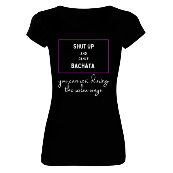 "Shut Up And Dance Bachata" Ladies T-Shirt black
