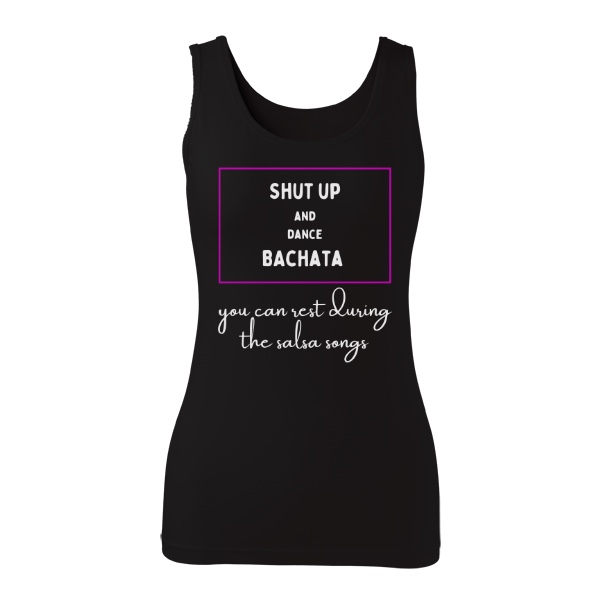 "Shut Up And Dance Bachata" Ladies Top black