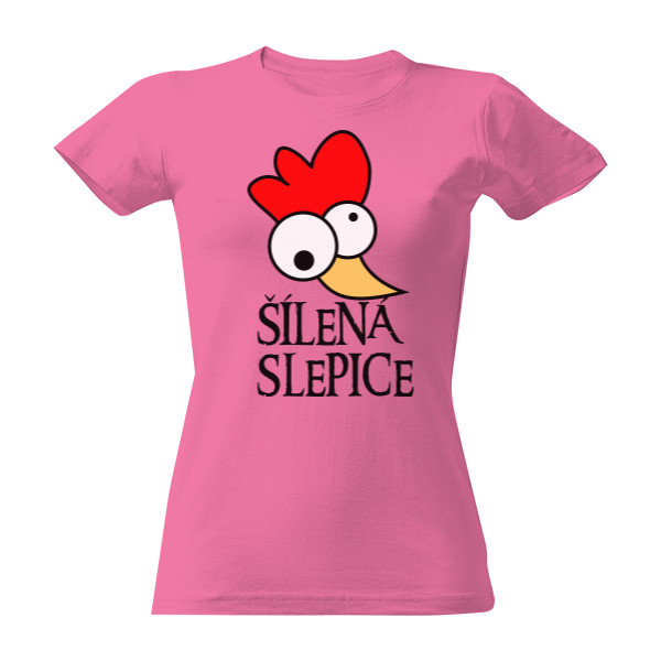 Tričko s potiskem Šílená slepice