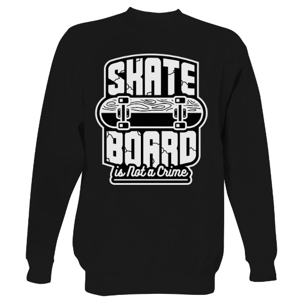 Mikina bez kapuce Unisex s potiskem Skateboard is Not a Crime
